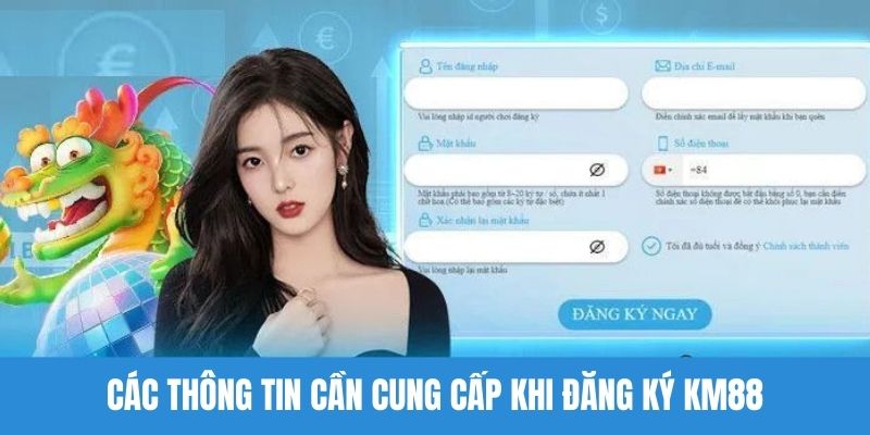 Những thông tin cần cung cấp khi đăng ký KM88